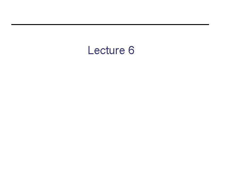 Lecture 6 