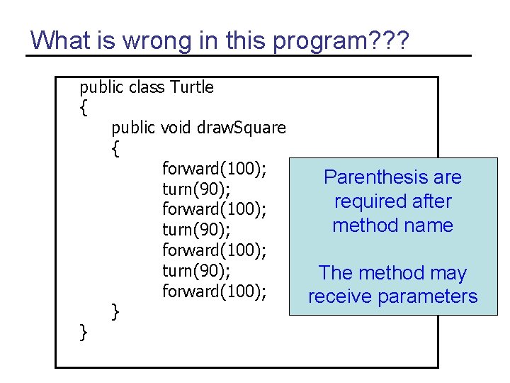 What is wrong in this program? ? ? public class Turtle { public void