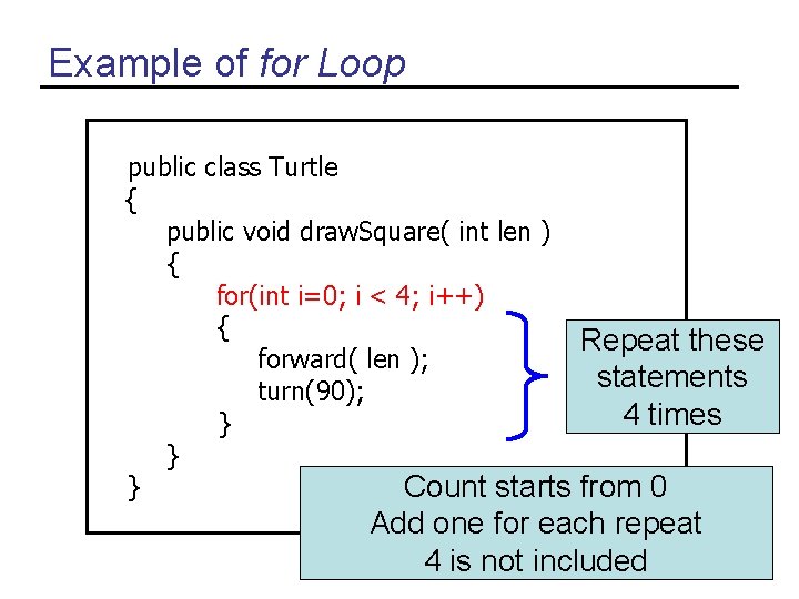 Example of for Loop public class Turtle { public void draw. Square( int len
