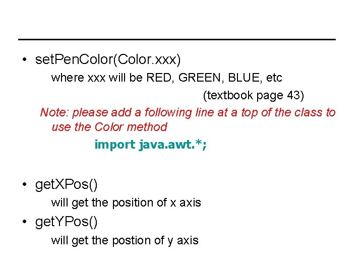  • set. Pen. Color(Color. xxx) where xxx will be RED, GREEN, BLUE, etc