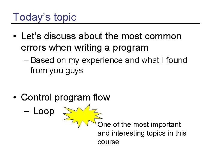 Today’s topic • Let’s discuss about the most common errors when writing a program