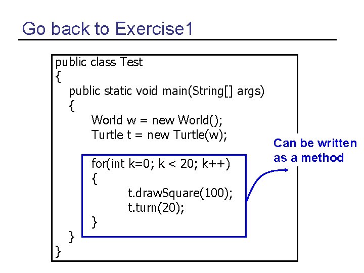 Go back to Exercise 1 public class Test { public static void main(String[] args)