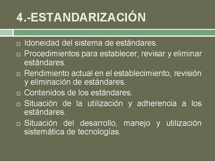 4. -ESTANDARIZACIÓN Idoneidad del sistema de estándares. Procedimientos para establecer, revisar y eliminar estándares.