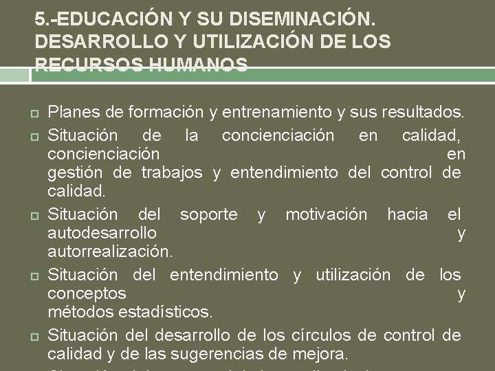 5. -EDUCACIÓN Y SU DISEMINACIÓN. DESARROLLO Y UTILIZACIÓN DE LOS RECURSOS HUMANOS Planes de