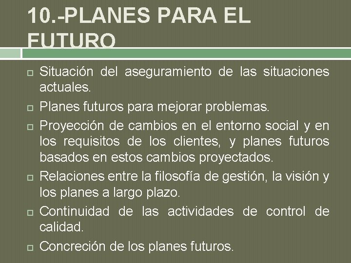 10. -PLANES PARA EL FUTURO Situación del aseguramiento de las situaciones actuales. Planes futuros