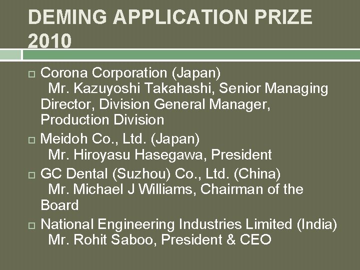 DEMING APPLICATION PRIZE 2010 Corona Corporation (Japan) Mr. Kazuyoshi Takahashi, Senior Managing Director, Division