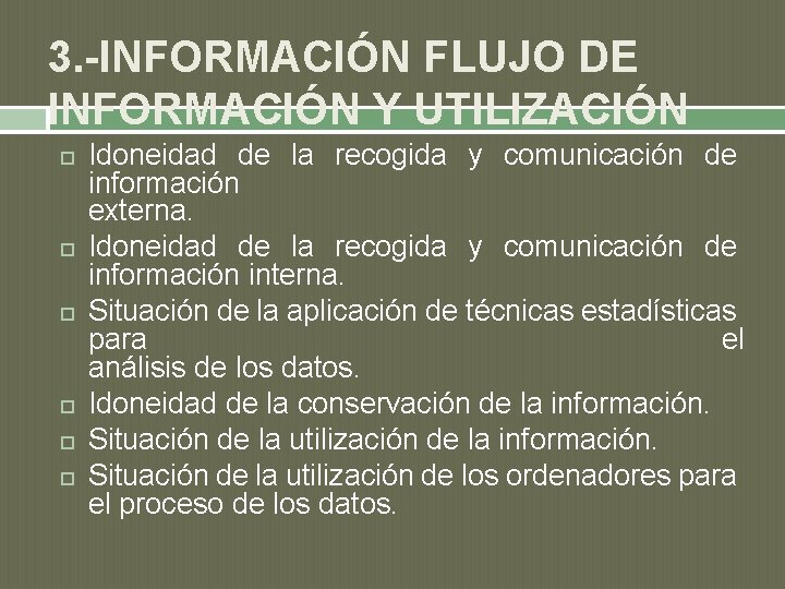 3. -INFORMACIÓN FLUJO DE INFORMACIÓN Y UTILIZACIÓN Idoneidad de la recogida y comunicación de