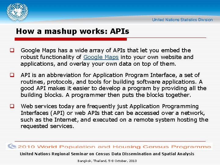 How a mashup works: APIs q Google Maps has a wide array of APIs