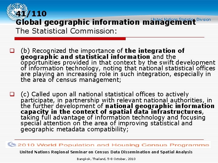 41/110 Global geographic information management The Statistical Commission: q (b) Recognized the importance of