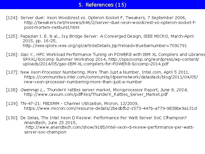 5. References (15) [124]: Server duel: Xeon Woodcrest vs. Opteron Socket F, Tweakers, 7