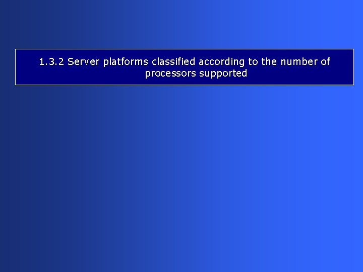 1. 3. 2 Server platforms classified according to the number of processors supported 