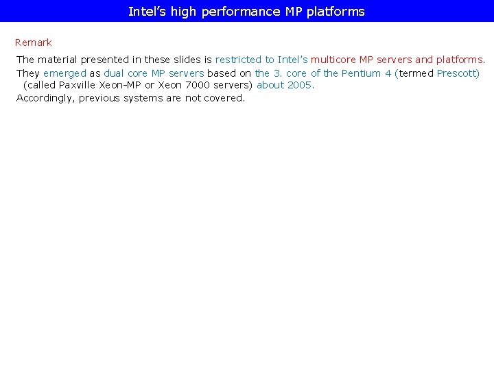 Intel’s high performance MP platforms Remark The material presented in these slides is restricted