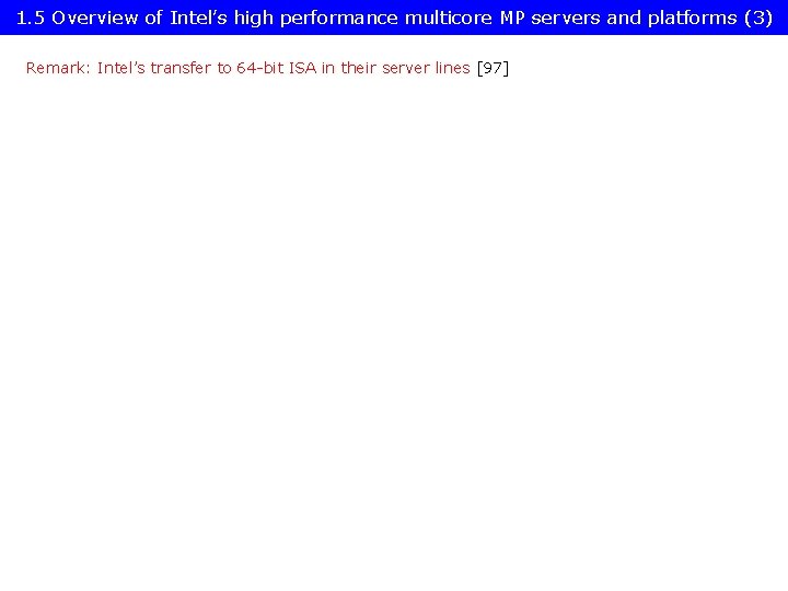 1. 5 Overview of Intel’s high performance multicore MP servers and platforms (3) Remark: