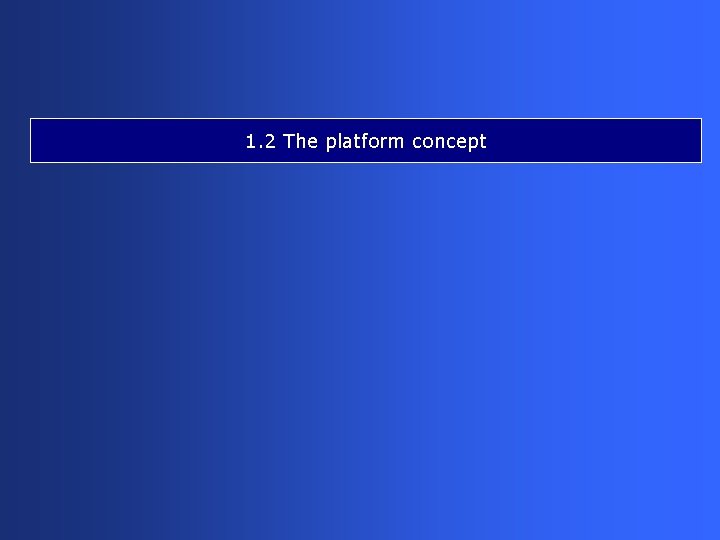 1. 2 The platform concept 