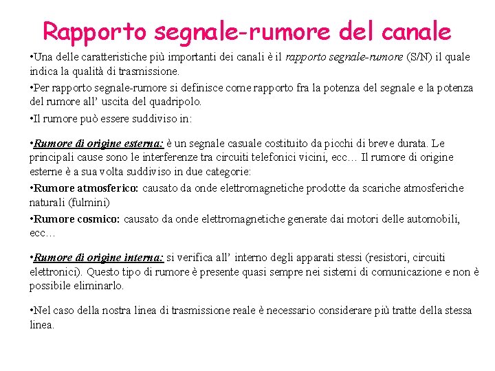 Rapporto segnale-rumore del canale • Una delle caratteristiche più importanti dei canali è il