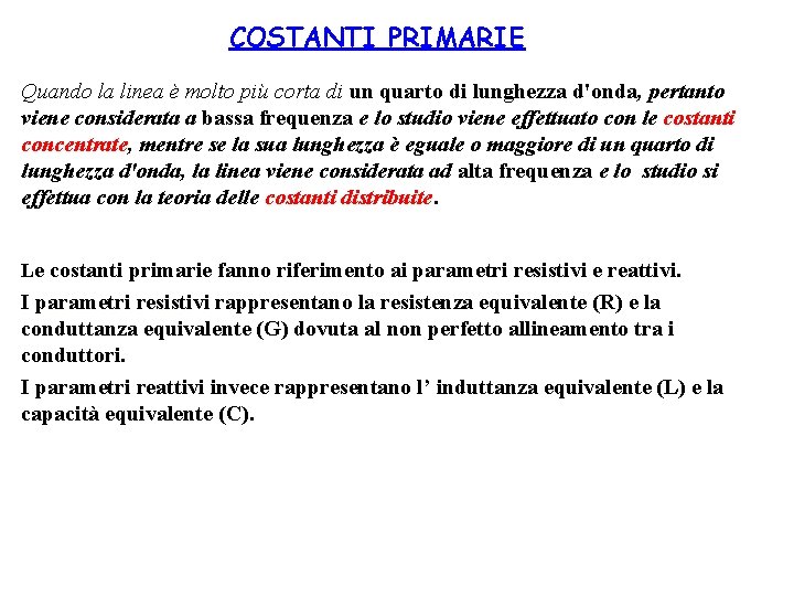 COSTANTI PRIMARIE Quando la linea è molto più corta di un quarto di lunghezza