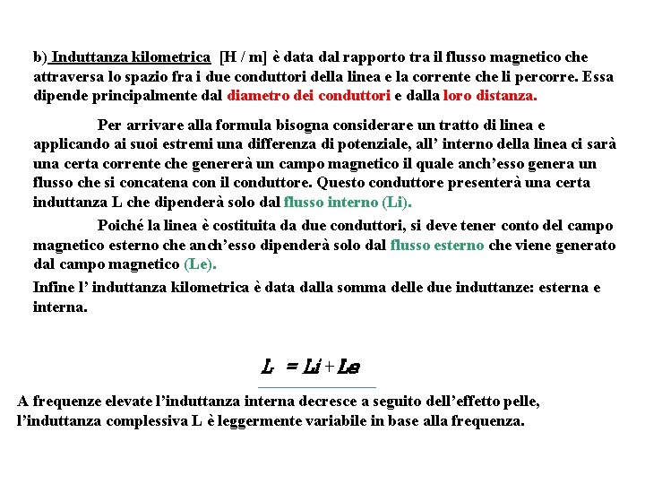 b) Induttanza kilometrica [H / m] è data dal rapporto tra il flusso magnetico