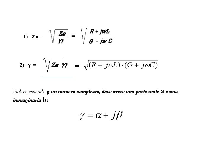 1) Zo = 2) = = = Inoltre essendo g un numero complesso, deve