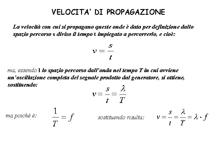 VELOCITA’ DI PROPAGAZIONE La velocità con cui si propagano queste onde è data per