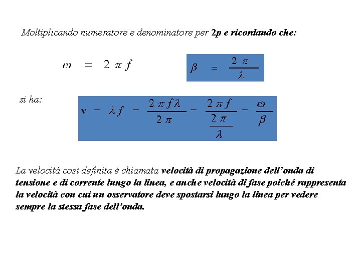 Moltiplicando numeratore e denominatore per 2 p e ricordando che: si ha: La velocità