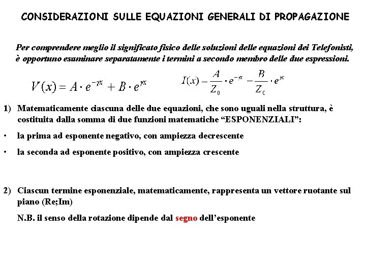 CONSIDERAZIONI SULLE EQUAZIONI GENERALI DI PROPAGAZIONE Per comprendere meglio il significato fisico delle soluzioni