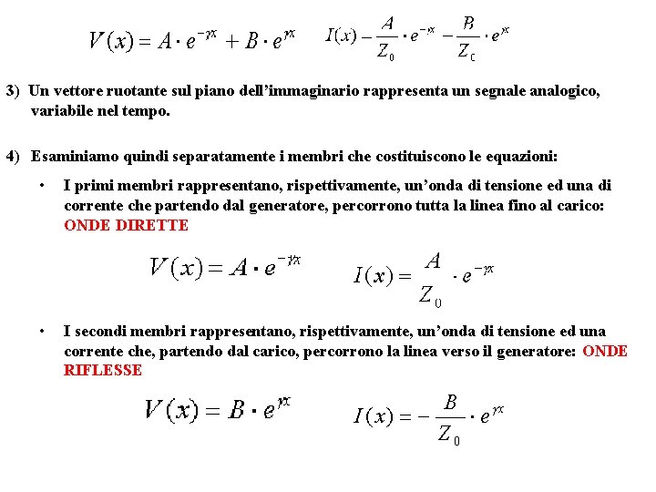 3) Un vettore ruotante sul piano dell’immaginario rappresenta un segnale analogico, variabile nel tempo.