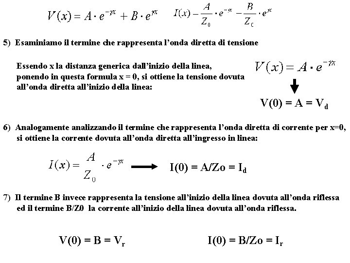 5) Esaminiamo il termine che rappresenta l’onda diretta di tensione Essendo x la distanza