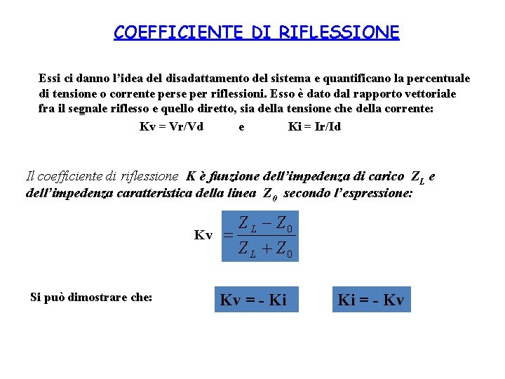 COEFFICIENTE DI RIFLESSIONE Essi ci danno l’idea del disadattamento del sistema e quantificano la