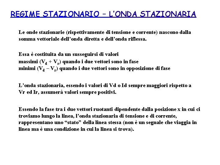 REGIME STAZIONARIO – L’ONDA STAZIONARIA Le onde stazionarie (rispettivamente di tensione e corrente) nascono