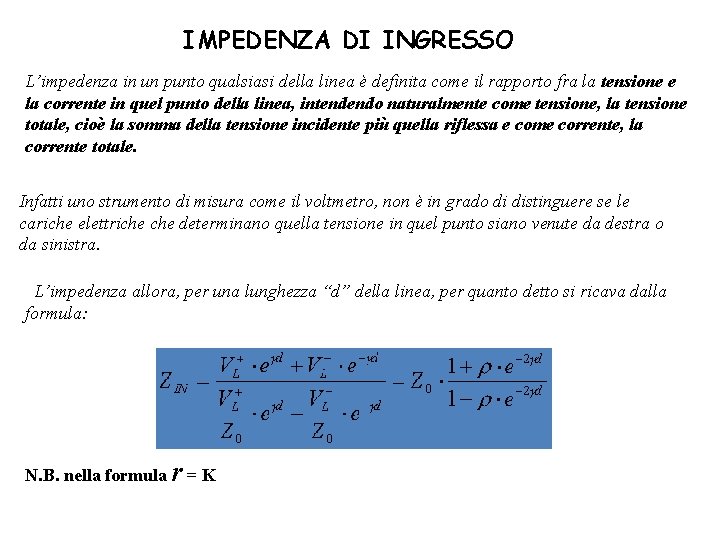 IMPEDENZA DI INGRESSO L’impedenza in un punto qualsiasi della linea è definita come il