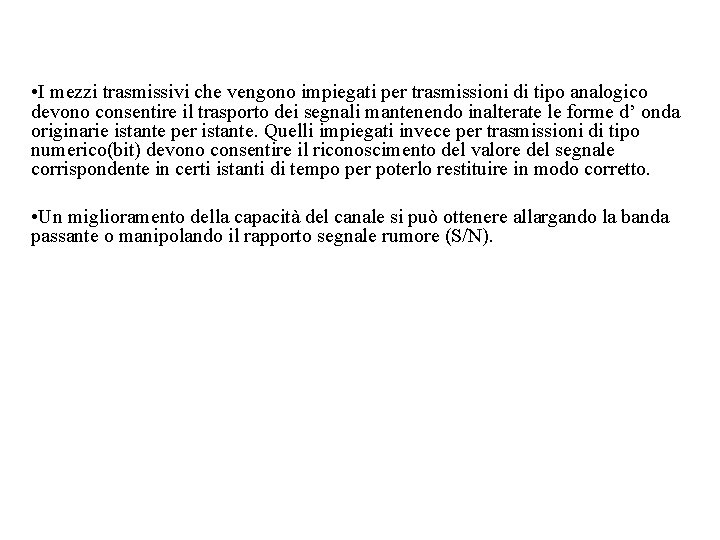  • I mezzi trasmissivi che vengono impiegati per trasmissioni di tipo analogico devono