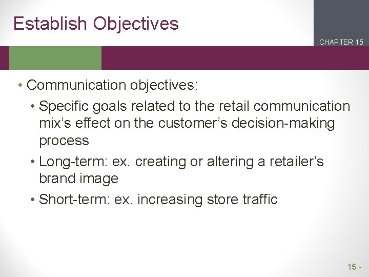 Establish Objectives CHAPTER 15 2 1 • Communication objectives: • Specific goals related to