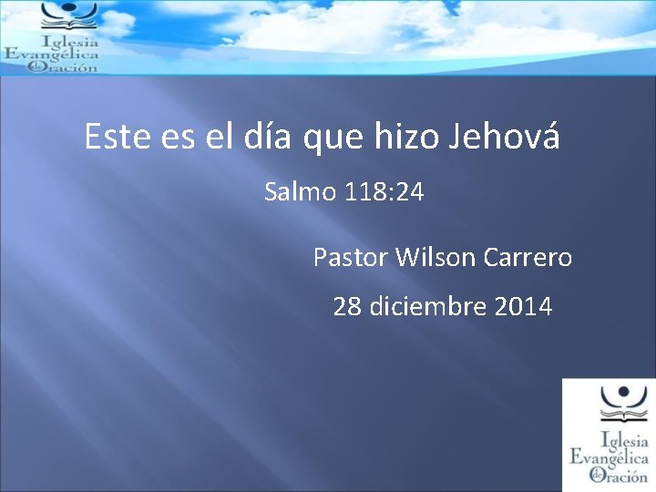 Este es el día que hizo Jehová Salmo 118: 24 Pastor Wilson Carrero 28