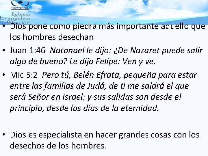  • Dios pone como piedra más importante aquello que los hombres desechan •