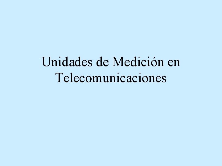 Unidades de Medición en Telecomunicaciones 