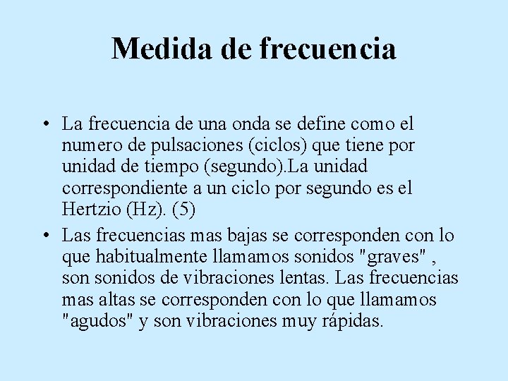 Medida de frecuencia • La frecuencia de una onda se define como el numero