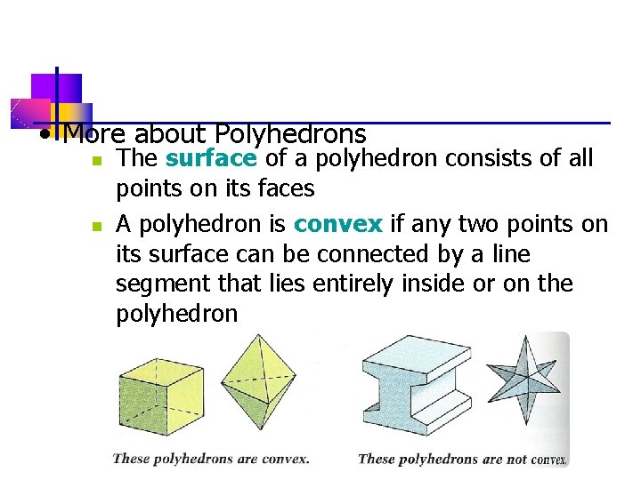 • More about Polyhedrons n n The surface of a polyhedron consists of • More about Polyhedrons n n The surface of a polyhedron consists of