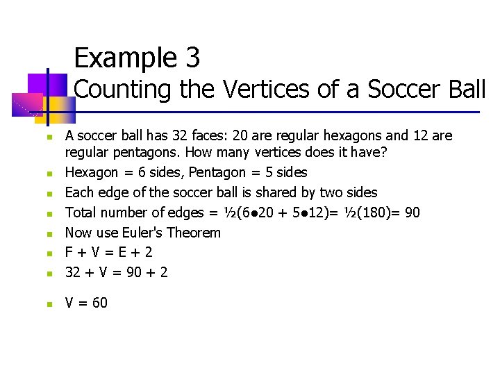 Example 3 Counting the Vertices of a Soccer Ball n A soccer ball has Example 3 Counting the Vertices of a Soccer Ball n A soccer ball has