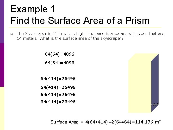 Example 1 Find the Surface Area of a Prism p The Skyscraper is 414 Example 1 Find the Surface Area of a Prism p The Skyscraper is 414