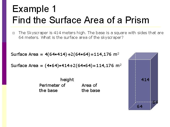 Example 1 Find the Surface Area of a Prism p The Skyscraper is 414 Example 1 Find the Surface Area of a Prism p The Skyscraper is 414