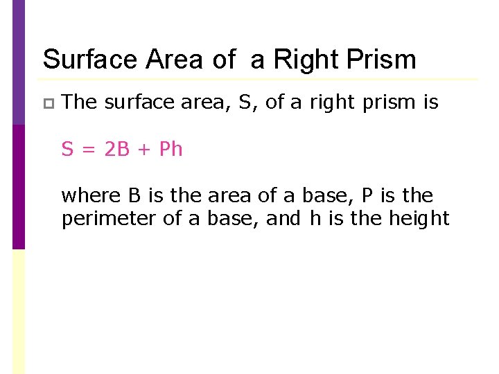 Surface Area of a Right Prism p The surface area, S, of a right Surface Area of a Right Prism p The surface area, S, of a right