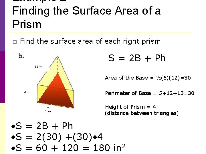 Example 2 Finding the Surface Area of a Prism p Find the surface area Example 2 Finding the Surface Area of a Prism p Find the surface area