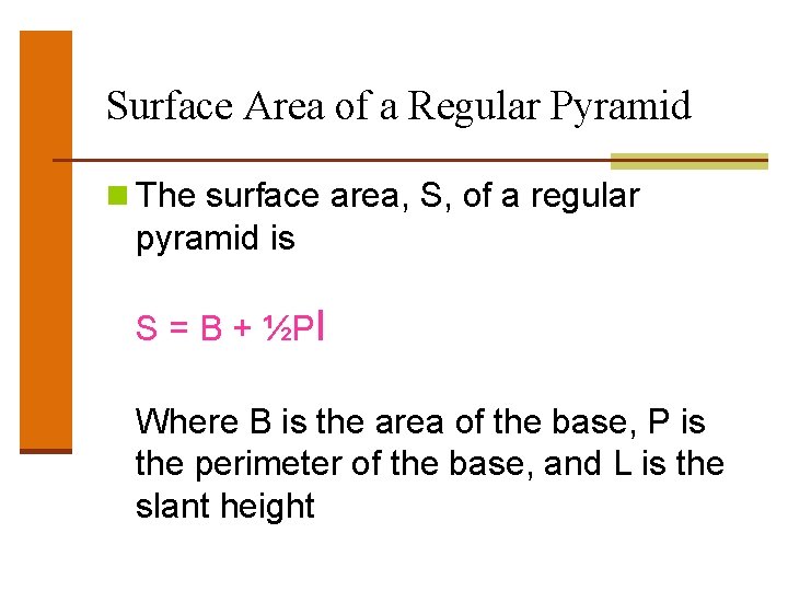 Surface Area of a Regular Pyramid n The surface area, S, of a regular Surface Area of a Regular Pyramid n The surface area, S, of a regular