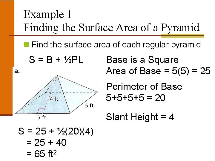 Example 1 Finding the Surface Area of a Pyramid n Find the surface area Example 1 Finding the Surface Area of a Pyramid n Find the surface area