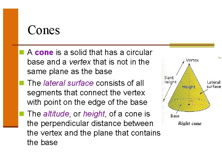 Cones n A cone is a solid that has a circular base and a Cones n A cone is a solid that has a circular base and a