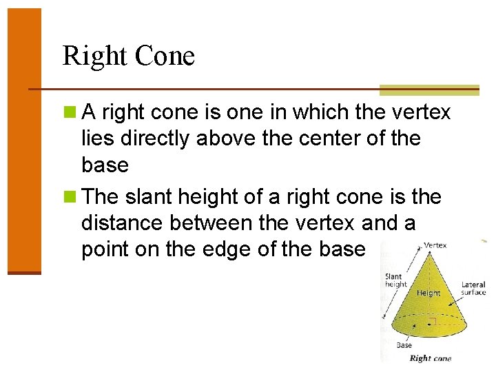 Right Cone n A right cone is one in which the vertex lies directly Right Cone n A right cone is one in which the vertex lies directly