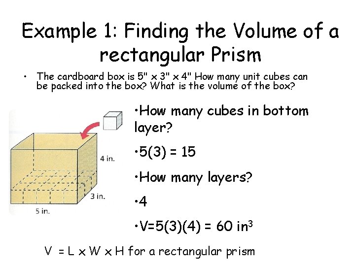 Example 1: Finding the Volume of a rectangular Prism • The cardboard box is Example 1: Finding the Volume of a rectangular Prism • The cardboard box is