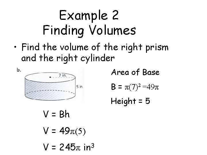 Example 2 Finding Volumes • Find the volume of the right prism and the Example 2 Finding Volumes • Find the volume of the right prism and the