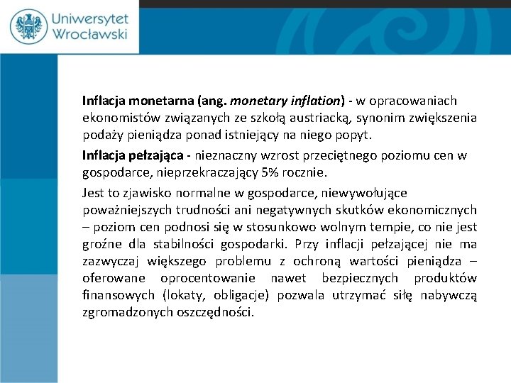 Inflacja monetarna (ang. monetary inflation) - w opracowaniach ekonomistów związanych ze szkołą austriacką, synonim