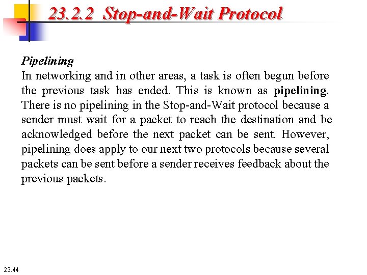 23. 2. 2 Stop-and-Wait Protocol Pipelining In networking and in other areas, a task